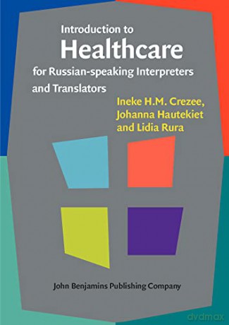 Introduction to Healthcare for Russian-speaking Interpreters and Translators - Ineke H.M. Crezee [KSIĄŻKA]