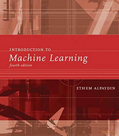 Introduction to Machine Learning (Adaptive Computation and Machine Learning series) - Ethem Alpaydin [KSIĄŻKA]