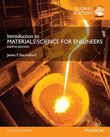 Introduction to Materials Science for Engineers, Global Edition - James Shackelford [KSIĄŻKA]