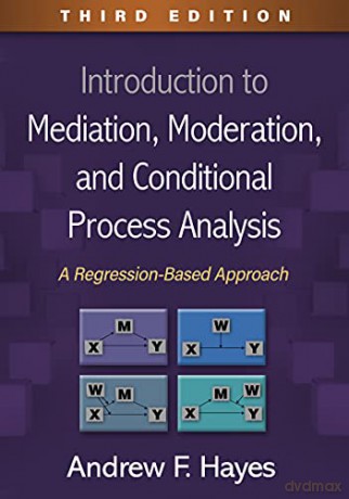 Introduction to Mediation, Moderation, and Conditional Process Analysis: A Regression-Based Approach (Methodology in the Social Sciences) - Andrew F. Hayes [KSIĄŻKA]