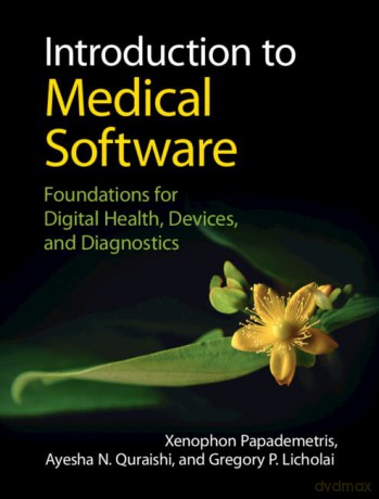 Introduction to Medical Software: Foundations for Digital Health, Devices, and Diagnostics (Cambridge Texts in Biomedical Engineering) - Xenophon Papademetris [KSIĄŻKA]
