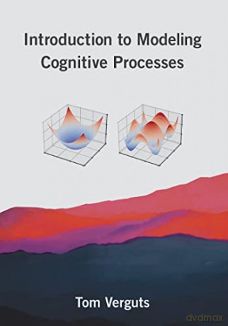 Introduction to Modeling Cognitive Processes - Tom Verguts [KSIĄŻKA]