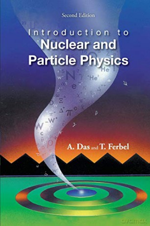 Introduction to Nuclear and Particle Physics: 2nd Edition - T Ferbel [KSIĄŻKA]
