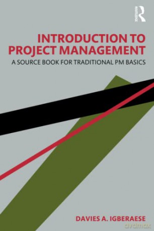 Introduction to Project Management: A Source Book for Traditional PM Basics - Davies A. Igberaese [KSIĄŻKA]