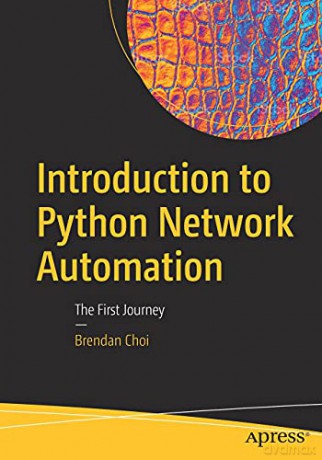 Introduction to Python Network Automation: The First Journey - Brendan Choi [KSIĄŻKA]