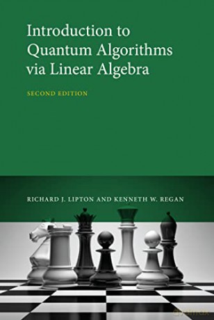 Introduction to Quantum Algorithms via Linear Algebra - Richard J. Lipton [KSIĄŻKA]