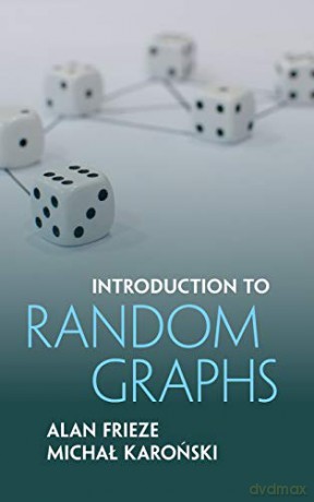 Introduction to Random Graphs - Alan Frieze [KSIĄŻKA]