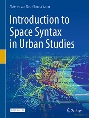 Introduction to Space Syntax in Urban Studies - Akkelies van Nes [KSIĄŻKA]
