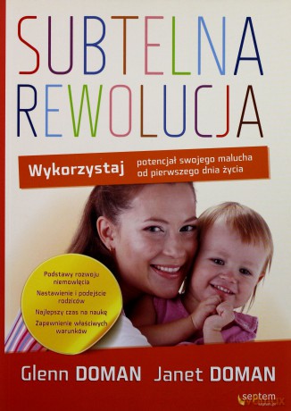Subtelna rewolucja. Wykorzystaj potencjał swojego malucha od pierwszego dnia życia [KSIĄŻKA]