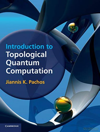 Introduction to Topological Quantum Computation - Jiannis K. Pachos [KSIĄŻKA]