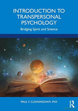 Introduction to Transpersonal Psychology: Bridging Spirit and Science - Paul F. Cunningham [KSIĄŻKA]