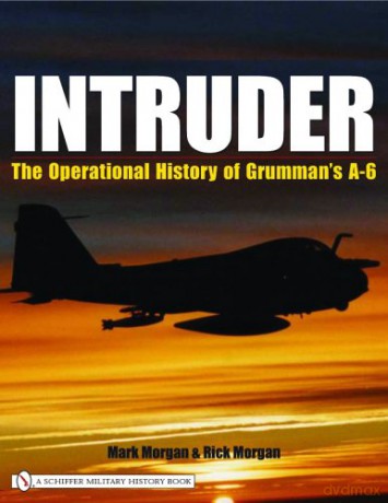 Intruder:: The Operational History of Grumman's A-6 - Mark Morgan [KSIĄŻKA]