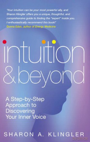 Intuition And Beyond: A Step-by-Step Approach to Discovering the Voice of Your Spirit - Sharon Klinger [KSIĄŻKA]