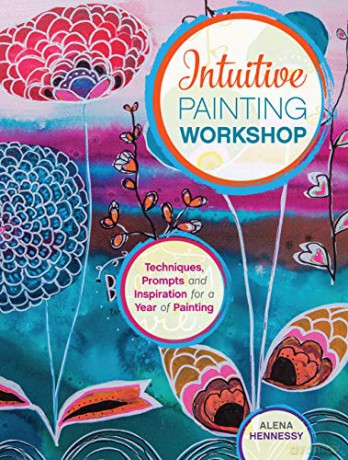 Intuitive Painting Workshop: Techniques, Prompts and Inspiration for a Year of Painting - Alena Hennessy [KSIĄŻKA]