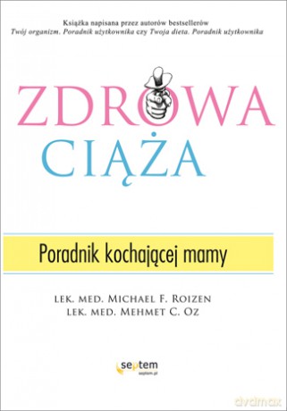 Zdrowa ciąża. Poradnik kochającej mamy [KSIĄŻKA]