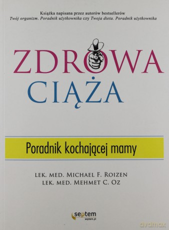 Zdrowa ciąża. Poradnik kochającej mamy [KSIĄŻKA]