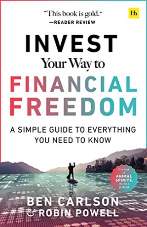 Invest Your Way to Financial Freedom: A simple guide to everything you need to know - Ben Carlson [KSIĄŻKA]