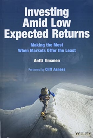 Investing Amid Low Expected Returns: Making the Most When Markets Offer the Least - Antti Ilmanen [KSIĄŻKA]
