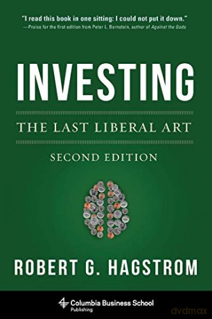 Investing: The Last Liberal Art (Columbia Business School Publishing) - Robert Hagstrom [KSIĄŻKA]