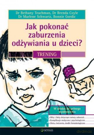 Jak pokonać zaburzenia odżywiania u dzieci? [KSIĄŻKA]