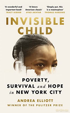 Invisible Child: Winner of the Pulitzer Prize in Nonfiction 2022 - Andrea Elliott [KSIĄŻKA]