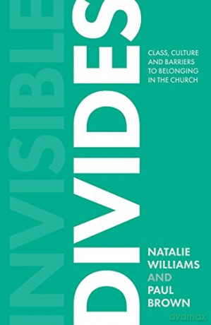 Invisible Divides: Class, culture and barriers to belonging in the Church - Natalie Williams [KSIĄŻKA]