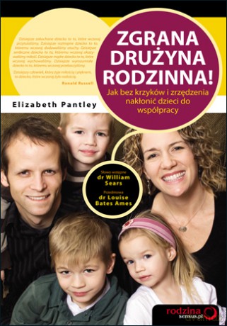 Zgrana drużyna rodzinna! Jak bez krzyków i zrzędzenia nakłonić dzieci do współpracy [KSIĄŻKA]