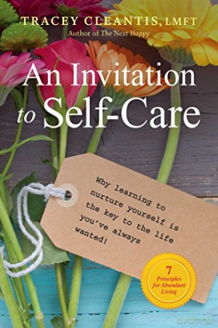 Invitation To Self-Care, An: Why Learning to Nurture Yourself Is the Key to the Life You've Always Wanted, 7 Principles for Abundant Living - Tracey Cleantis [KSIĄŻKA]