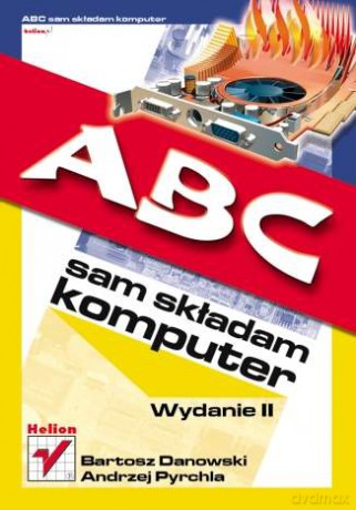 ABC sam składam komputer. Wydanie II [KSIĄŻKA]