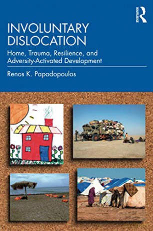 Involuntary Dislocation: Home, Trauma, Resilience, and Adversity-Activated Development - Renos K. Papadopoulos [KSIĄŻKA]