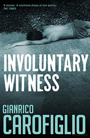 Involuntary Witness (Guido Guerrieri Novels) - Gianrico Carofiglio [KSIĄŻKA]