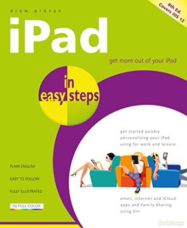 iPad in easy steps, 8th edition - covers all models of iPad with iOS 12 - Drew Provan [KSIĄŻKA]