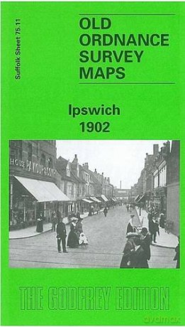 Ipswich 1902: Suffolk Sheet 75.11 (Old O.S. Maps of Suffolk) - Frank Grace [KSIĄŻKA]
