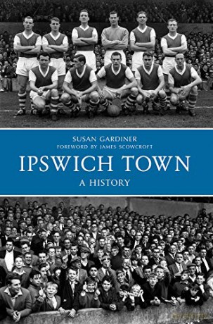 Ipswich Town A History - Susan Gardiner [KSIĄŻKA]