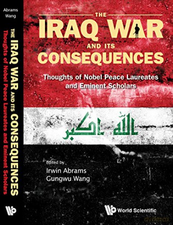 Iraq War And Its Consequences, The: Thoughts Of Nobel Peace Laureates And Eminent Scholars: 1 (Series On The Iraq War And Its Consequences) - Irwin Abrams [KSIĄŻKA]