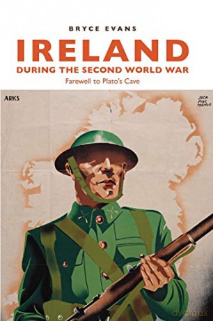 Ireland During the Second World War: Farewell to Plato's Cave - Bryce Evans [KSIĄŻKA]