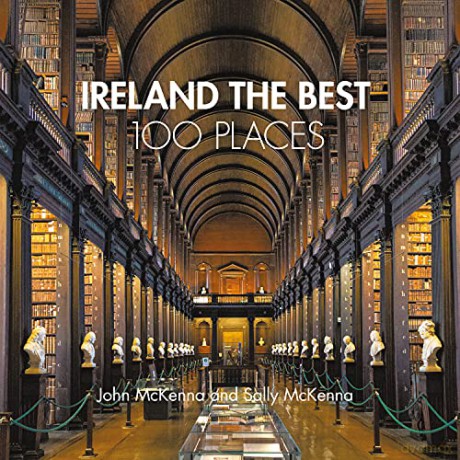 Ireland The Best 100 Places: Extraordinary places and where best to walk, eat and sleep - John McKenna [KSIĄŻKA]