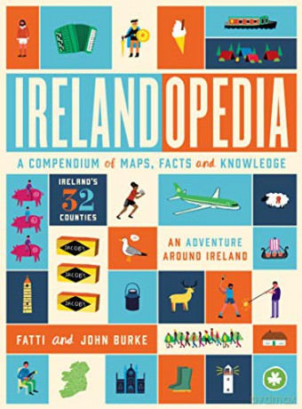 Irelandopedia: A Compendium of Maps, Facts and Knowledge - Fatti Burke [KSIĄŻKA]