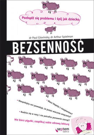 Bezsenność. Pozbądź się problemu i śpij jak dziecko [KSIĄŻKA]