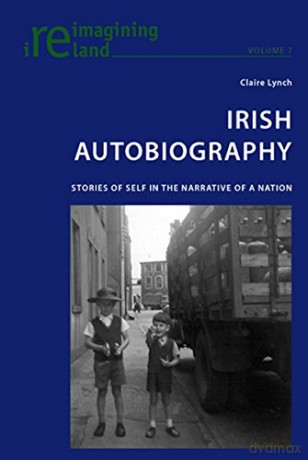 Irish Autobiography: Stories of Self in the Narrative of a Nation: 7 (Reimagining Ireland) - Claire Lynch [KSIĄŻKA]