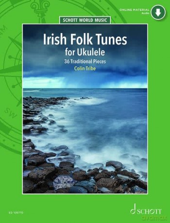 Irish Folk Tunes for Ukulele: 36 Traditional Pieces for Ukulele - Colin Tribe [KSIĄŻKA]