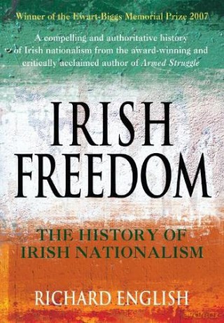 Irish Freedom: The History of Nationalism in Ireland - Richard English [KSIĄŻKA]