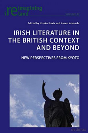 Irish Literature in the British Context and Beyond; 21st Century Perspectives from Kyoto (97) (Reimagining Ireland) - Hiroko Ikeda [KSIĄŻKA]