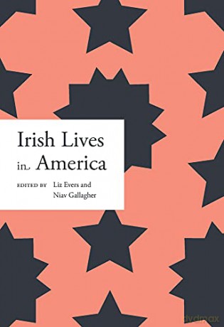 Irish lives in America: Volume 1 (Irish Lives - Dictionary of Irish Biography) - Liz Evers [KSIĄŻKA]