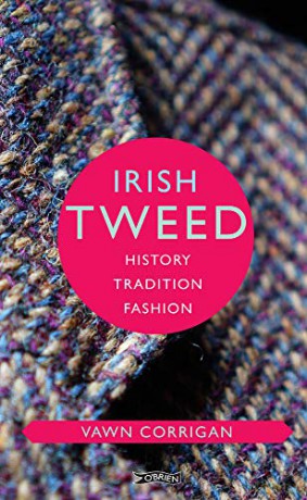 Irish Tweed: History, Tradition, Fashion (O'Brien Irish Heritage) - Vawn Corrigan [KSIĄŻKA]