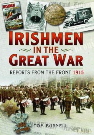 Irishmen in the Great War: Reports From the Front 1915 - Burnell Tom [KSIĄŻKA]