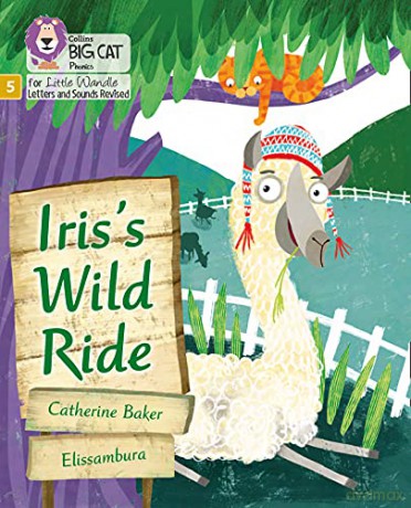 Iris's Wild Ride: Phase 5 Set 2 (Big Cat Phonics for Little Wandle Letters and Sounds Revised) - Catherine Baker [KSIĄŻKA]