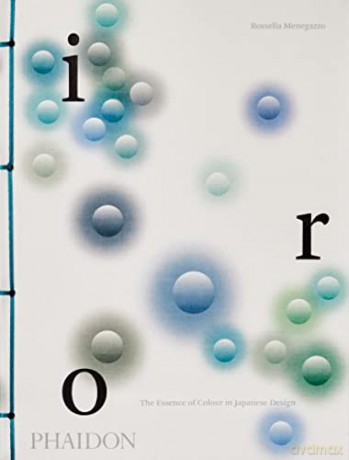Iro, The Essence of Colour in Japanese Design - Rossella Menegazzo [KSIĄŻKA]