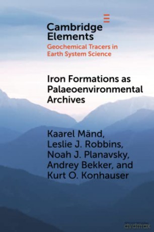 Iron Formations as Palaeoenvironmental Archives (Elements in Geochemical Tracers in Earth System Science) - Kaarel Mänd [KSIĄŻKA]
