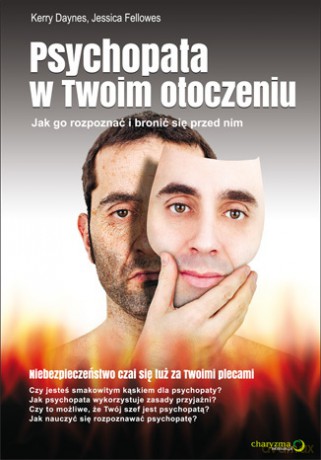 Psychopata w Twoim otoczeniu. Jak go rozpoznać i bronić się przed nim [KSIĄŻKA]
